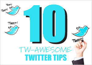10 Tw-Awesome Twitter Tips