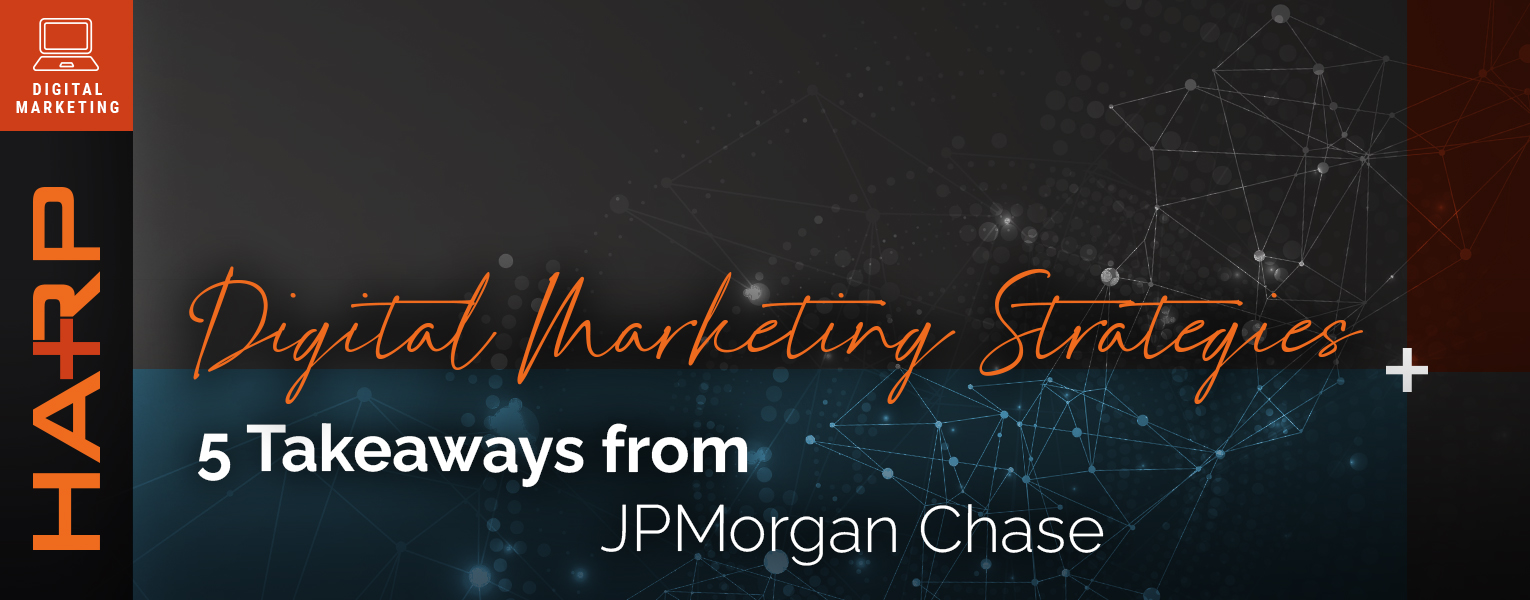 Digital Marketing 5 Takeaways from JP Morgan Chase